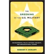 The Greening of the U.S. Military by Durant, Robert F., 9781589011533