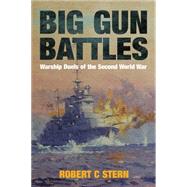 Big Gun Battles: Warship Duels of the Second World War by Stern, Robert. C., 9781848321533