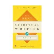 The Best Spiritual Writing 2013 by Zaleski, Philip; Prothero, Stephen, 9780143121534