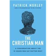 The Christian Man by Morley, Patrick, 9780310361534