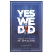 Yes We Did! : An Inside Look at How Social Media Built the Obama Brand by Harfoush, Rahaf, 9780321631534
