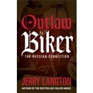 Outlaw Biker : The Russian Connection by Langton, Jerry, 9780470681534