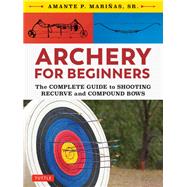 Archery for Beginners by Marinas, Amante P., Sr., 9780804851534