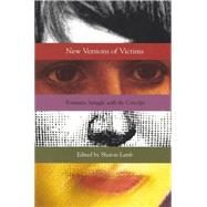 New Versions of Victims : Feminists Struggle with the Concept by Lamb, Sharon, 9780814751534