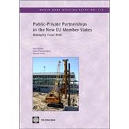 Public-Private Partnerships in the New EU Member States : Managing Fiscal Risks by Budina, Nina; Brixi, Hana Polackova; Irwin, Timothy, 9780821371534