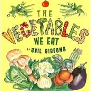 The Vegetables We Eat by Gibbons, Gail, 9780823421534