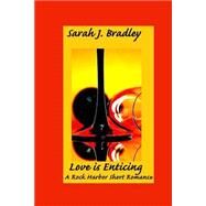 Love Is Enticing by Bradley, Sarah J., 9781508501534