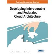 Developing Interoperable and Federated Cloud Architecture by Kecskemeti, Gabor; Kertesz, Attila; Nemeth, Zsolt, 9781522501534
