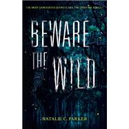Beware the Wild by Parker, Natalie C., 9780062241535