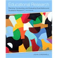 Educational Research Planning, Conducting, and Evaluating Quantitative and Qualitative Research, Enhanced Pearson eText with Loose-Leaf Version -- Access Card Package by Creswell, John W., 9780133831535