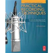 Practical Recording Techniques: The Step- by- Step Approach to Professional Audio Recording by Bartlett; Bruce, 9780240821535