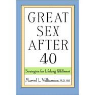 Great Sex After 40 : Strategies for Lifelong Fulfillment by Marvel L. Williamson, 9780471351535
