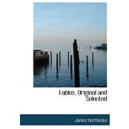 Fables, Original and Selected by Northcote, James, 9780559011535
