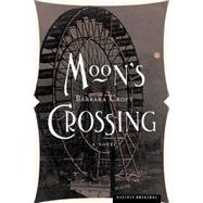 Moon's Crossing : A Novel by Croft, Barbara, 9780618341535