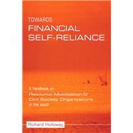 Towards Financial Self-reliance: A Handbook of Approaches to Resource Mobilization for Citizens' Organizations by Holloway,Richard, 9781138471535