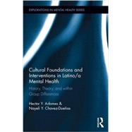 Cultural Foundations and Interventions in Latino/a Mental Health: History, Theory and within Group Differences by Adames; Hector Y., 9781138851535