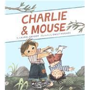 Charlie & Mouse: Book 1 (Classic Childrens Book, Illustrated Books for Children) by Snyder, Laurel; Hughes, Emily, 9781452131535