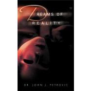 Dreams of Reality by Petrovic, John J., Dr., 9781469751535