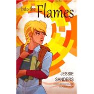 Into the Flames by Sanders, Jessie, 9781475071535