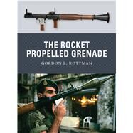 The Rocket Propelled Grenade by Rottman, Gordon L.; Bujeiro, Ramiro; Bryan, Tony, 9781849081535