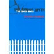 The Ethnic Myth Race, Ethnicity, and Class in America by Steinberg, Stephen, 9780807041536
