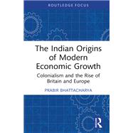The Indian Origins of Modern Economic Growth by Prabir Bhattacharya, 9781040801536