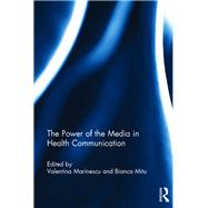 The Power of the Media in Health Communication by Marinescu; Valentina, 9781472471536