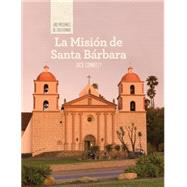 La Mision de Santa Barbara/ Discovering Mission Santa Barbara by Connelly, Jack; Green, Christina, 9781502611536
