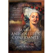 Marie Antoinette's Confidante by Walton, Geri, 9781526781536