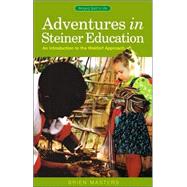 Adventures in Steiner Education : An Introduction to the Waldorf Approach by Masters, Brien, 9781855841536