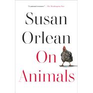 On Animals by Orlean, Susan, 9781982181536