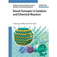 Novel Concepts in Catalysis and Chemical Reactors : Improving the Efficiency for the Future by Cybulski, Andrzej; Moulijn, Jacob A.; Stankiewicz, Andrzej, 9783527641536