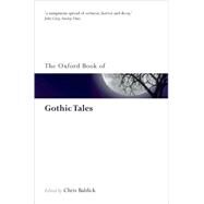The Oxford Book of Gothic Tales by Baldick, Chris, 9780199561537