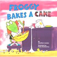 Froggy Bakes a Cake by London, Jonathan (Author); Remkiewicz, Frank (Illustrator), 9780448421537