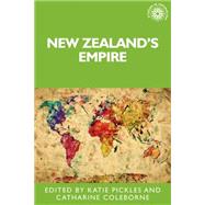New Zealand's empire by Pickles, Katie; Coleborne, Katharine, 9780719091537
