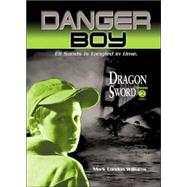 Dragon Sword Episode 2 : Danger Boy by WILLIAMS, MARK LONDON, 9780763621537