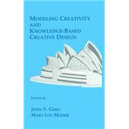 Modeling Creativity and Knowledge-Based Creative Design by Gero; John S., 9780805811537