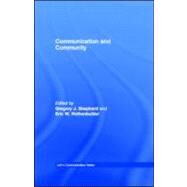 Communication and Community by Shepherd, Gregory J.; Rothenbuhler, Eric W., 9781410601537