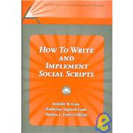 How to Write and Implement Social Scripts by Ganz, Jennifer B.; Cook, Katherine Tapscott; Earles-Vollrath, Theresa, 9781416401537