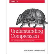 Understanding Compression by Mcanlis, Colt; Haecky, Aleks, 9781491961537