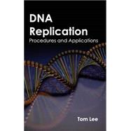DNA Replication: Procedures and Applications by Lee, Tom, 9781632391537