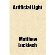 Artificial Light by Luckiesh, Matthew, 9781770451537
