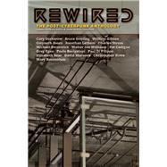 Rewired The Post-Cyberpunk Anthology by Kelly, James Patrick; Kessel, John, 9781892391537