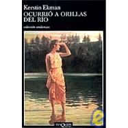 Ocurrio a Orillas del Rio by Ekman, Kerstin, 9788483101537