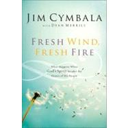 Fresh Wind Fresh Fire : What Happens When God's Spirit Invades the Hearts of His People by Jim Cymbala, with Dean Merrill, 9780310251538