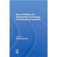 Macro Policies For Appropriate Technology In Developing Countries by Stewart, Frances, 9780367161538
