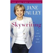 Skywriting A Life Out of the Blue by PAULEY, JANE, 9780812971538