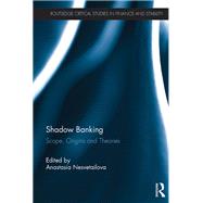 Shadow Banking: Scope, Origins and Theories by Nesvetailova; Anastasia, 9781138201538