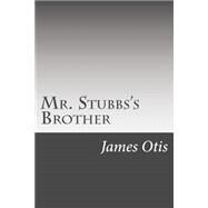 Mr. Stubbs's Brother by Otis, James, 9781502521538