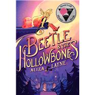 Beetle & the Hollowbones by Layne, Aliza; Layne, Aliza, 9781534441538